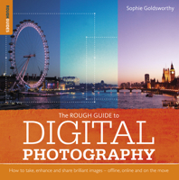 Rough Guide to Digital Photography: How to Enhance and Share Brilliant Images Offline, Online and On the Move 1405381175 Book Cover