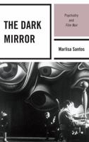 The Dark Mirror: Psychiatry and Film Noir 0739136666 Book Cover