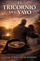 EL TRICORNIO DEL YAYO: Una historia de vocación, coraje y sueños que no se rinden (Spanish Edition) B0GY1YLQCH Book Cover