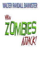 When Zombies Attack 1530867509 Book Cover