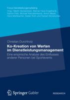 Ko-Kreation Von Werten Im Dienstleistungsmanagement: Eine Empirische Analyse Des Einflusses Anderer Personen Bei Sportevents 3834942138 Book Cover