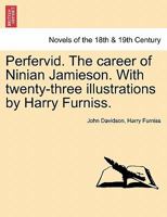Perfervid, the Career of Ninian Jamieson 1241222886 Book Cover