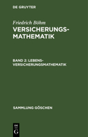 Lebensversicherungsmathematik: Einführung in die technischen Grundlagen der Sozialversicherung, aus: Versicherungsmathematik, 2. 3111247945 Book Cover