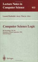 Computer Science Logic: 8th Workshop, CSL '94, Kazimierz, Poland, September 25 - 30, 1994. Selected Papers (Lecture Notes in Computer Science) 3540600175 Book Cover
