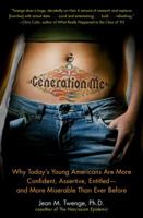 Generation Me: Why Today's Young Americans Are More Confident, Assertive, Entitled--and More Miserable Than Ever Before 1476755566 Book Cover