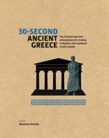 30-Second Ancient Greece: The 50 most important achievements of a timeless civilization, each explained in half a minute 1782405909 Book Cover