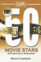 Top 50 Movie Stars: Statistically Speaking 1792014112 Book Cover