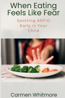 When Eating Feels Like Fear: Spotting ARFID Early in Your Child B0FNMMKK4S Book Cover