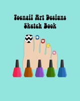 Toenail Art Design Ideas Sketch Book with Toe Nail Template Pages: Brainstorm Cute Toe Nail Art Ideas & Plan Toenail Designs 1673697348 Book Cover
