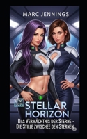 Stellar Horizon: Das Vermächtnis der Sterne: Die Stille zwischen den Sternen (Elena und Isabell) (German Edition) B0FJDPP2QP Book Cover