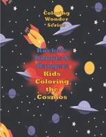 Rockets, Robots & Rangers: Kids Color the Cosmos B096TN7M8M Book Cover
