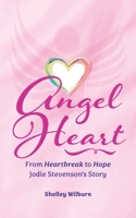 Angel Heart: From Heartbreak to Hope, Jodie Stevenson's Story 0986431184 Book Cover