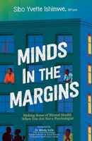 Minds In The Margins: Making Sense of Mental Health When You Are Not A Psychologist 9786982312 Book Cover