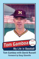 Tom Gamboa: My Life in Baseball 1476667411 Book Cover