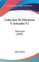 Coleccion De Discursos Y Articulos V1: Discursos (1889) 1144417651 Book Cover