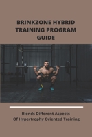 Brinkzone Hybrid Training Program Guide: Blends Different Aspects Of Hypertrophy Oriented Training: Brinkzone Hybrid B09329KJF2 Book Cover