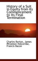 History of a Suit in Equity from Its Commencement to Its Final Termination 124006604X Book Cover