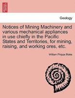 Notices of Mining Machinary and Various Machanical Appliances in Use 1241505101 Book Cover