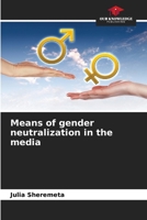 Means of gender neutralization in the media 6204141988 Book Cover