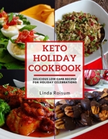 Keto Holiday Cookbook: Delicious Low Carb Recipes for Holiday Celebrations 1703993896 Book Cover
