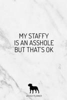 My Staffy Is An Asshole But That's Ok: Funny Staffordshire Bull Terrier Lovers 2020 Planner - Staffy Daily Planner And Weekly Planner With Yearly Calendar - For A More Organized Year 1677683872 Book Cover
