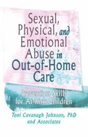 Sexual, Physical, and Emotional Abuse in Out-Of-Home Care: Prevention Skills for At-Risk Children 0789001934 Book Cover