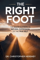 The Right Foot: The Eightfold Path As Natural Expression Of The True Self B0H2SZQX71 Book Cover