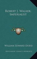 Robert J. Walker, Imperialist 0548459673 Book Cover