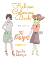 Fashion Coloring Book For Girls 30 Designs Volume 2 by Smilte Marija: Summer Collection B098WK3MKV Book Cover