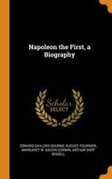 Napoleon the First, a Biography 1018569790 Book Cover