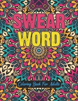 Swear Word Coloring Book for Adults: Swearing Coloring Book for Adults Geometric Mandala Designs - Adult Curse Words and Insults - Stress Relief and Relaxation for Women and Men. B08P3QTKHK Book Cover