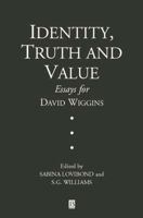 Identity, Truth and Value: Essays in Honor of David Wiggins (Aristotelian Society Monographs) 0631220682 Book Cover