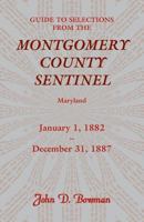 Guide to Selections from the Montgomery County Sentinel, Maryland: January 1, 1882 - December 31, 1887 0788435981 Book Cover