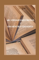 Mil Verdades Mentirosas Y Una Mentira Verdadera B0BXNF2MQB Book Cover