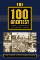 The 100 Greatest Baseball Players of the 20th Century Ranked 0786409142 Book Cover