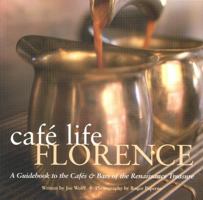 Cafe Life Florence: A Guidebook to the Cafes and Bars of the Renaissance City 1844370429 Book Cover