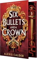 Six Bullets and a Crown 164937996X Book Cover