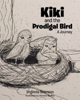 Kiki and the Prodigal Bird: A Journey 1645699536 Book Cover