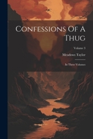 Confessions Of A Thug: In Three Volumes; Volume 3 1021768189 Book Cover