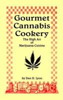 Gourmet Cannabis Cookery: The High Art of Marijuana Cuisine 1559501928 Book Cover