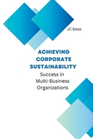 Achieving Corporate Sustainability Success in Multi-Business Organizations 180529878X Book Cover