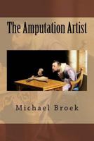 The Amputation Artist 0615963838 Book Cover