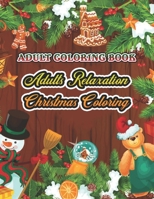 Adult Coloring Book Adults Relaxation Christmas Coloring: a beautiful colouring book with Christmas designs B08GRGVFHH Book Cover