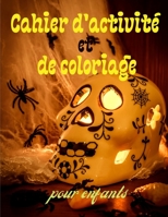 Cahier d'activité et de coloriage pour enfants: Coloriages, Labyrinthes, Jeux des différences, Points à relier | Halloween pour Enfants 4 - 8 ans | Pour Garçon et Fille. B08KTB2QY1 Book Cover