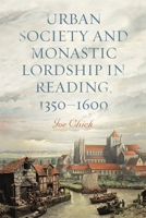 Urban Society and Monastic Lordship in Reading, 1350-1600 1783277564 Book Cover