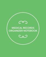 Medical Records Organizer Notebook: Record Your Personal Medical History, Medical Contacts, Family Medical Overview, Family Doctors, Medical Checkups, Blood Pressure, Blood Sugar Tracker, Medications, 1073546055 Book Cover
