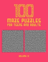 100 Maze Puzzles for Teens and Adults: 100 Hard Level Maze Puzzles for Teens and Adults With Solution, Fun Activity Book - Find your Way out of these B08WZH53R8 Book Cover