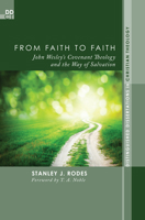 From Faith to Faith: John Wesley's Covenant Theology and the Way of Salvation 1620325446 Book Cover