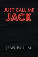 Just Call Me Jack 147710819X Book Cover