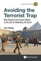 Avoiding the Terrorist Trap: Why Respect for Human Rights is the Key to Defeating Terrorism 1800612125 Book Cover